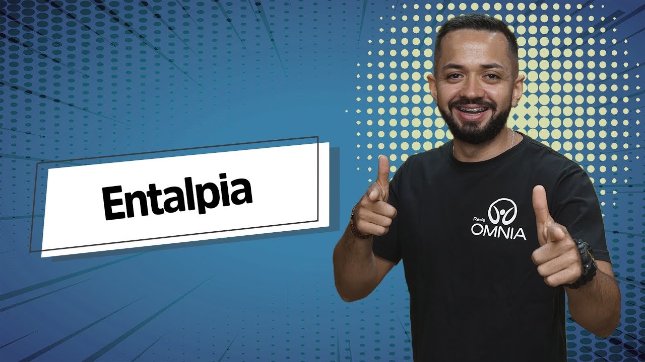 Professor ao lado do escrito "Entalpia" em fundo azul.